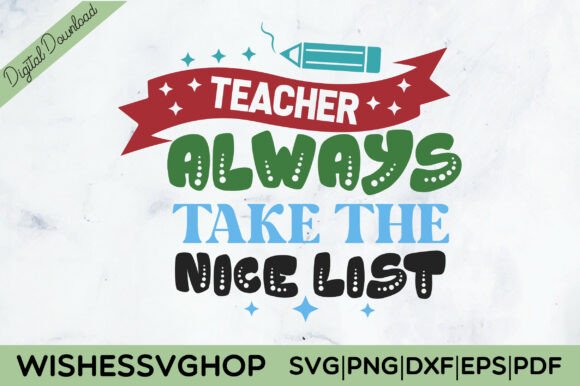 A Designer's Look at the Teacher Always Takes the Nice List SVG