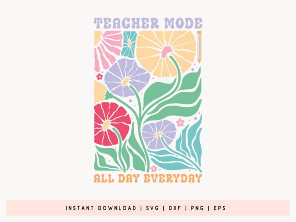 Teacher Mode All Day Everyday Floral SVG
